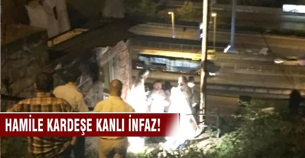Hamile kardeşe kanlı infaz!
