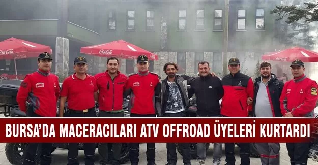 Bursa'da maceracıları ATV Offroad üyeleri kurtardı