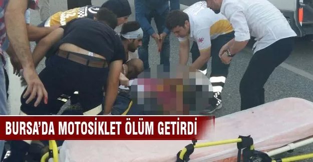 Bursa'da motosiklet ölüm getirdi
