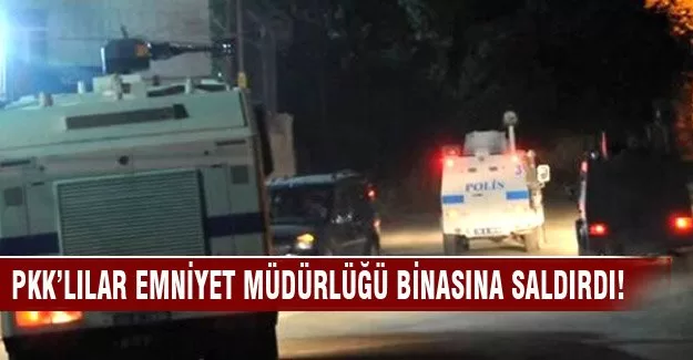 PKK'lılar, Emniyet Müdürlüğü binasına saldırdı