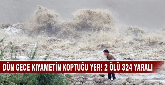 Dün gece kıyametin koptuğu yer! 2 ölü, 324 yaralı