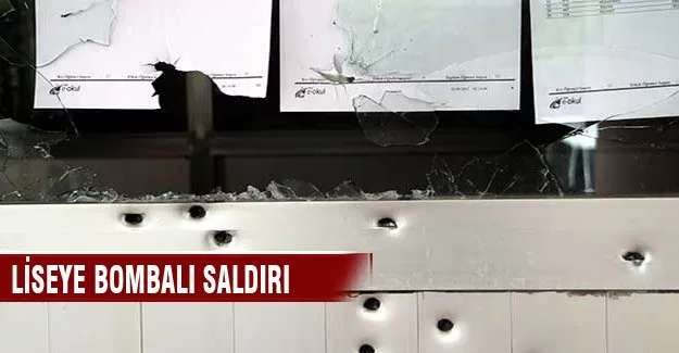 Liseye bombalı ve silahlı saldırı