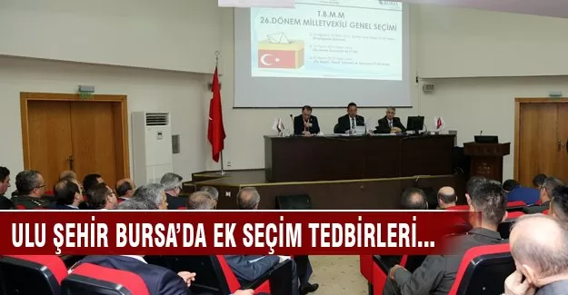 Ulu Şehir Bursa'da seçim güvenliği