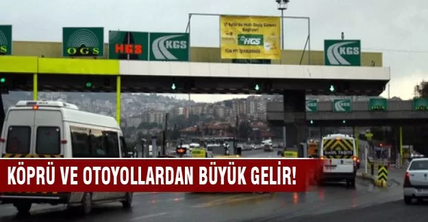 Köprü ve otoyol gelirlerinde yeni rekor!