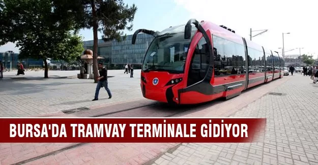 Bursa'da tramvay terminale gidiyor