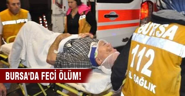 Bursa'da yaşlı adam otobüsün altında kaldı!