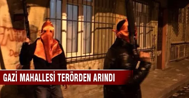 Gazi mahallesi terörden arındı