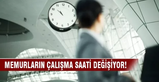 Memurların çalışma saati değişiyor!