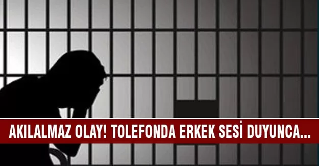 Telefonda erkek sesi duyunca cezaevinden kaçıp...