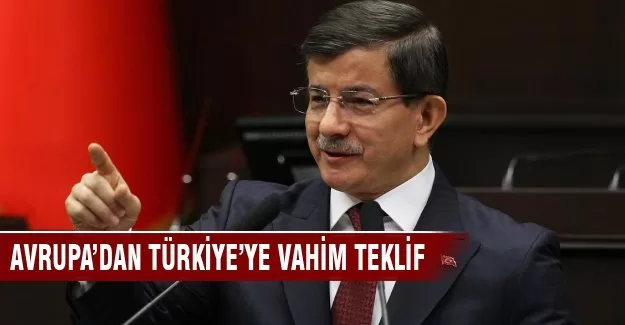 Avrupa'dan Türkiye'ye vahim teklif!