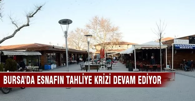 Bursa'da esnafın tahliye krizi devam ediyor!