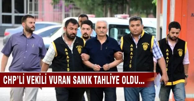 CHP'li vekili vuran sanık tahliye oldu