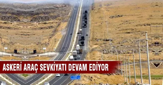 Doğu'ya askeri sevkiyat sürüyor