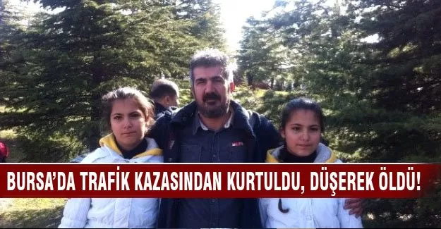 Trafik kazasından kurtuldu, düşerek öldü