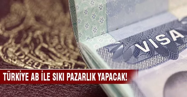 Türkiye AB ile sıkı pazarlık yapacak!