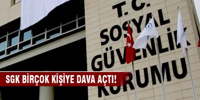 SGK birçok kişiye dava açtı