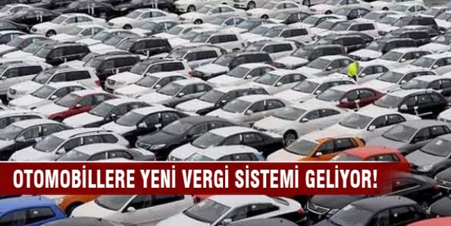 Otomobillere yeni vergi sistemi geliyor
