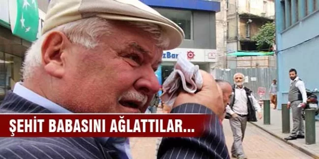 Şehit babasını böyle ağlattılar!