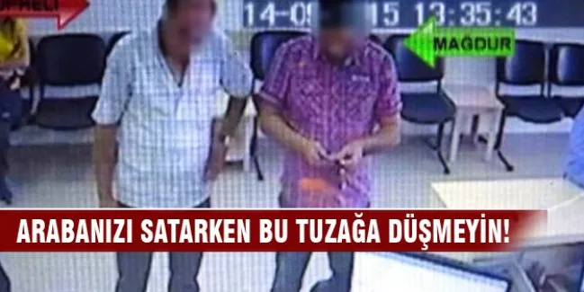 Arabanızı satarken bu tuzağa düşmeyin