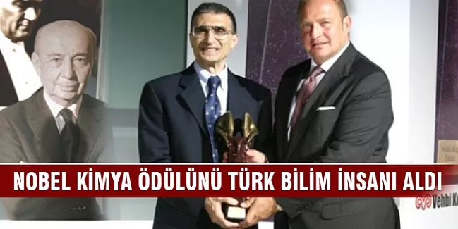 Nobel kimya ödülünü Türk aldı