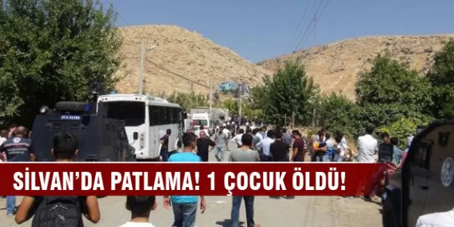 Silvan'da patlama... 1 çocuk öldü!