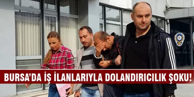 Bursa'da iş ilanlarıyla dolandırıcılık şoku!
