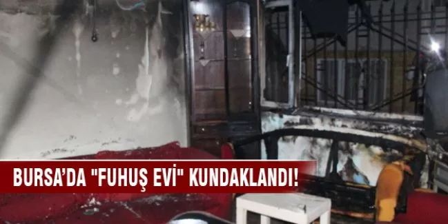 Bursa'da "fuhuş evi" yakıldı