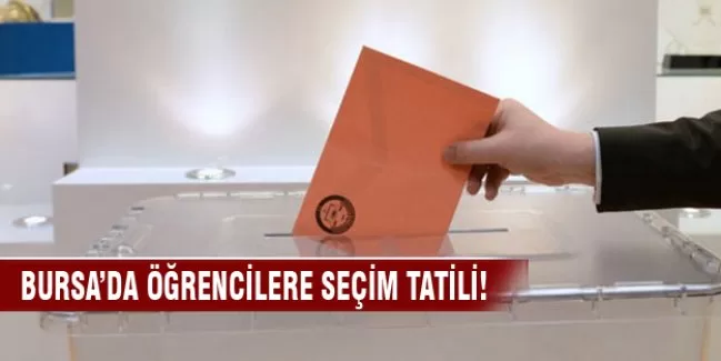 Bursa'da öğrencilere seçim tatili