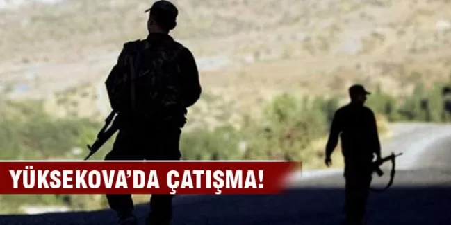 Yüksekova’da çatışma!