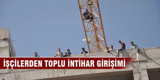 İşçilerden toplu intihar girişimi!