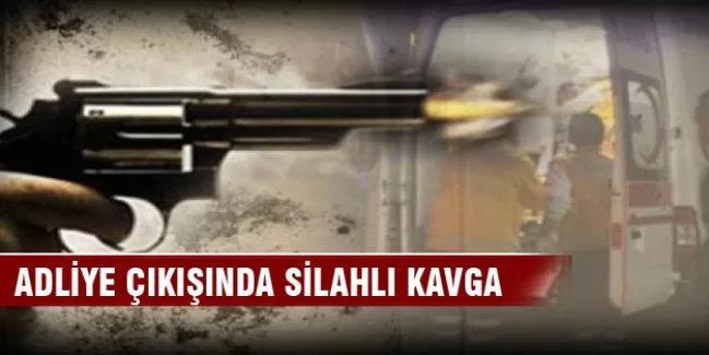 Adliye çıkışında silahlı kavga...