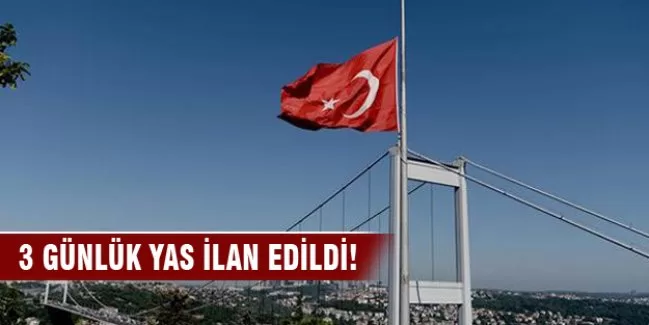 3 gün ulusal yas ilan edildi