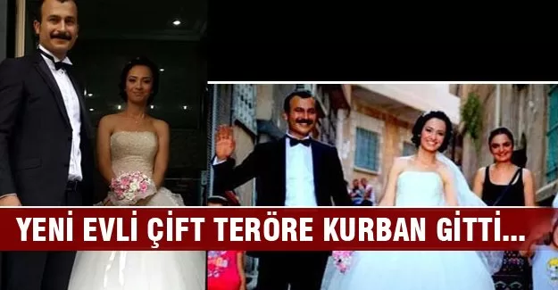 Yeni evli çift teröre kurban gitti