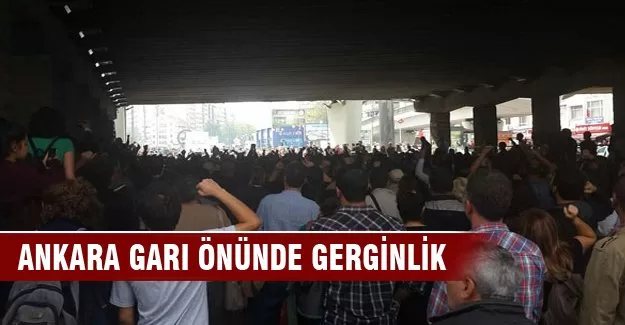 Ankara Garı önünde gerginlik