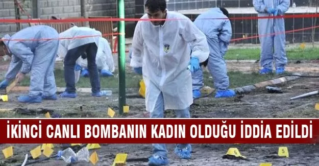 İkinci canlı bombanın kadın olduğu iddia edildi