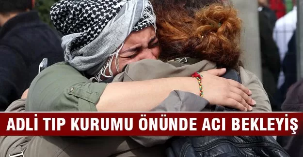 Adli Tıp Kurumu önünde acı bekleyiş