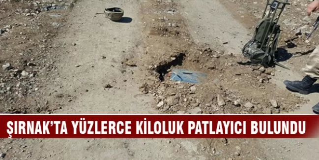 Şırnak'ta yüzlerce kiloluk patlayıcı bulundu