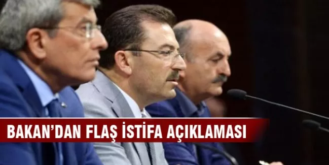 Bakan'dan flaş istifa açıklaması