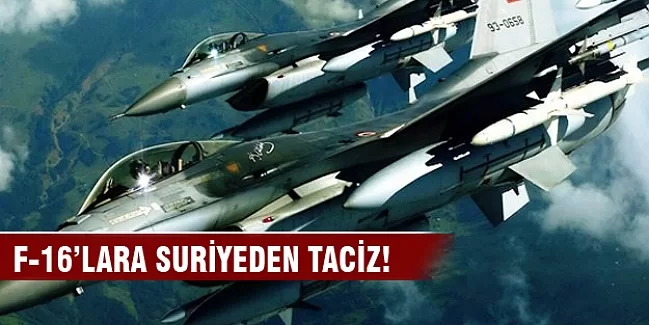 Türk F-16'larına Suriye'den taciz