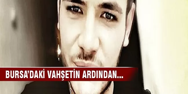 Bursa'da vahşet cinayetin ardından...