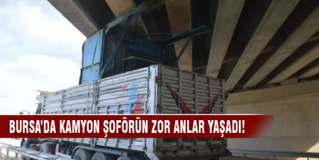 Bursa'da kamyon şoförü zor anlar yaşadı