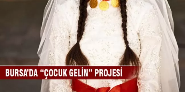 Bursa'da "Çocuk Gelinler" projesi