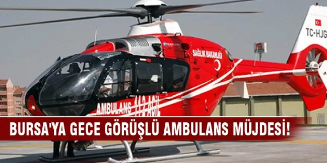 Bursa'ya gece görüşlü ambulans müjdesi!