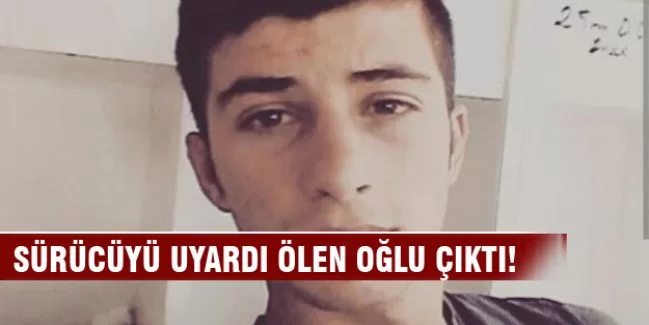 TIR’ın altında kalan oğlu çıktı