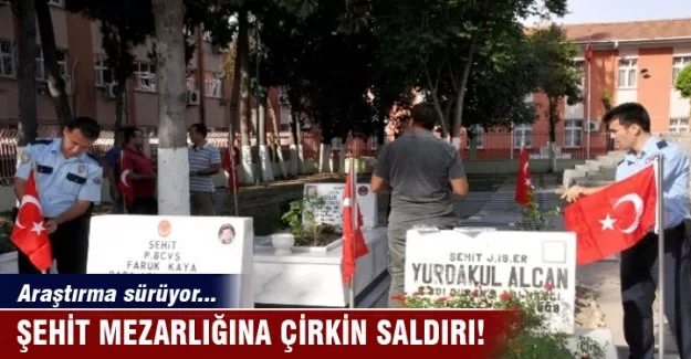 Şehit mezarlığına çirkin saldırı!