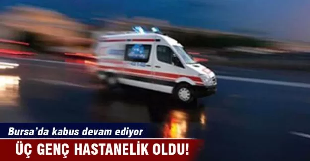 Bursa'da gençler zehirlenmeye devam ediyor!