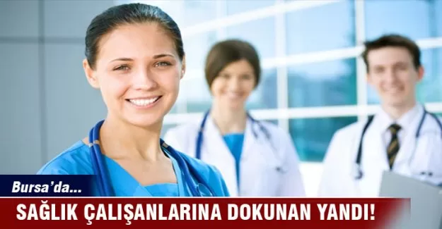 Bursa'da sağlık çalışanlarına dokunan yandı!
