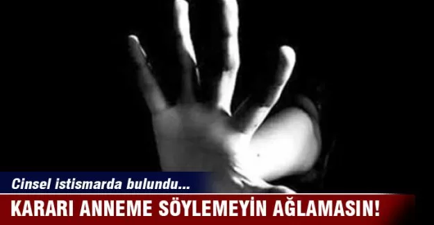 16 Yaşındaki kıza cinsel istismarda bulunup...