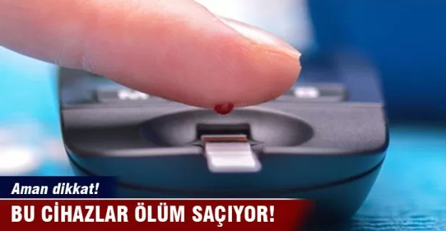 Bu cihazlar ölüm saçıyor!