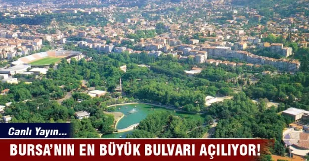 Bursa'nın en büyük bulvarı açılıyor!